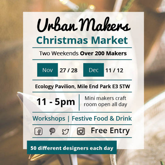 Urban Makers Christmas Market - Ecology Pavilion Mile End Sunday 12th December.